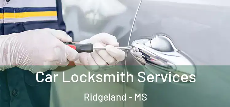 Car Locksmith Services Ridgeland - MS